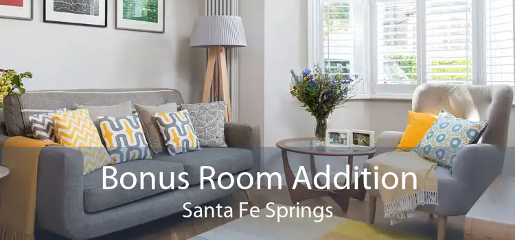 Bonus Room Addition Santa Fe Springs